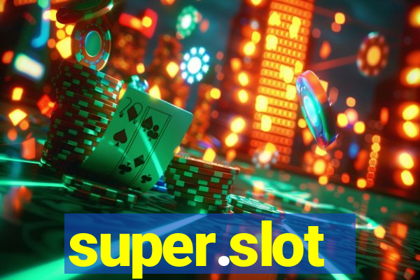 super.slot