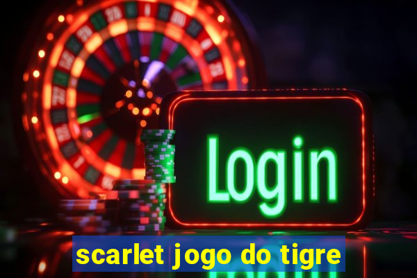 scarlet jogo do tigre