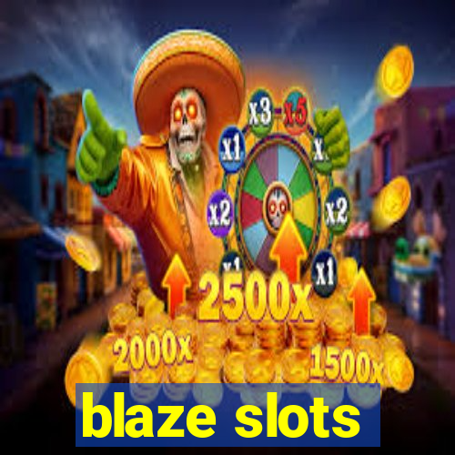 blaze slots