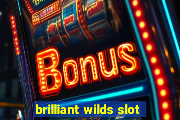 brilliant wilds slot