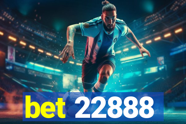 bet 22888