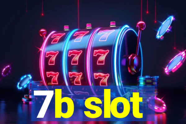 7b slot