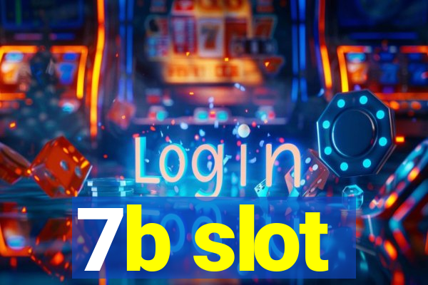 7b slot