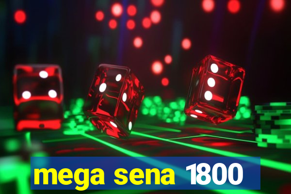 mega sena 1800