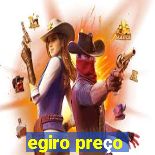 egiro preço