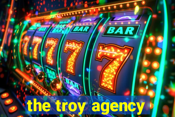 the troy agency