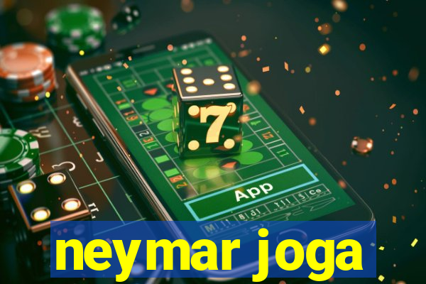 neymar joga