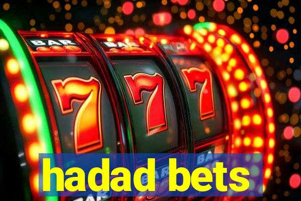 hadad bets