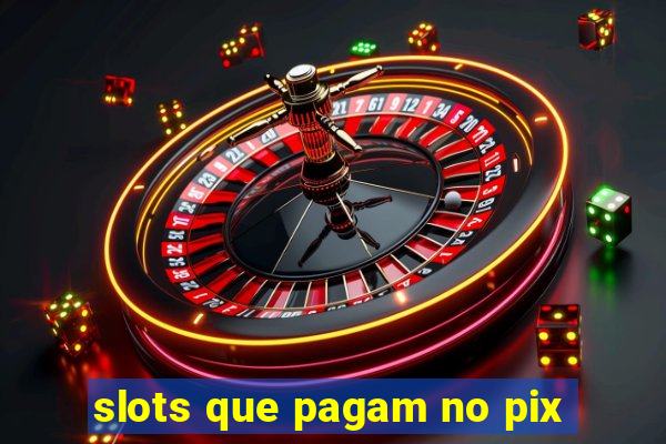 slots que pagam no pix