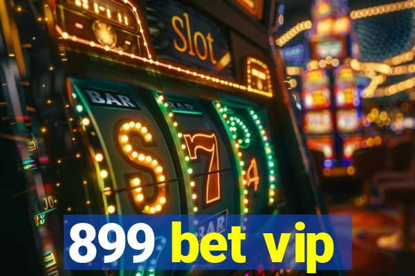 899 bet vip