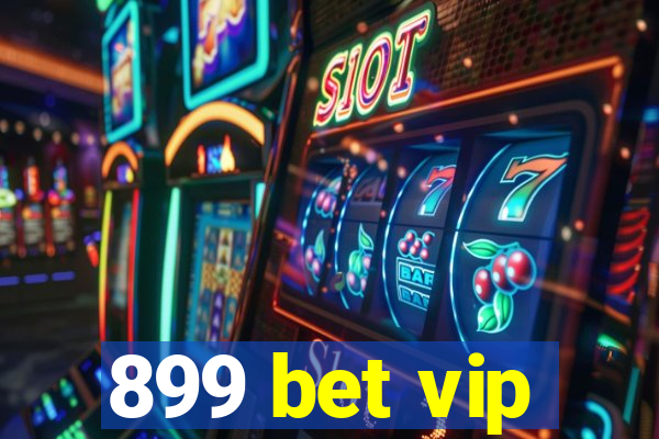 899 bet vip