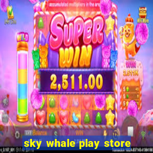 sky whale play store