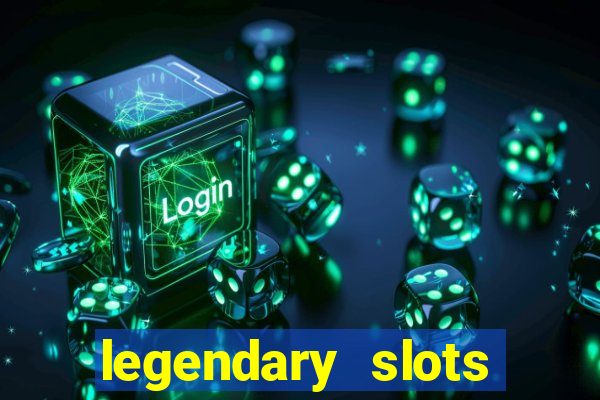 legendary slots paga mesmo