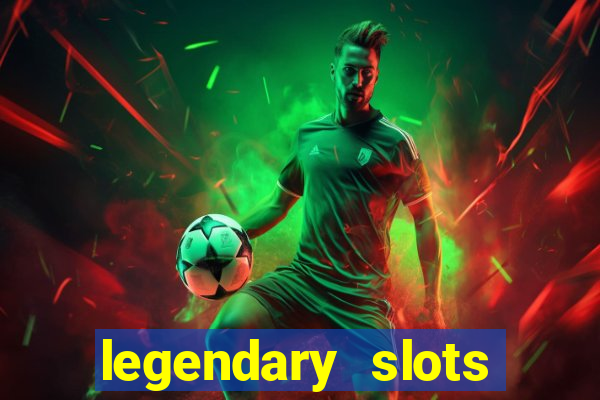 legendary slots paga mesmo