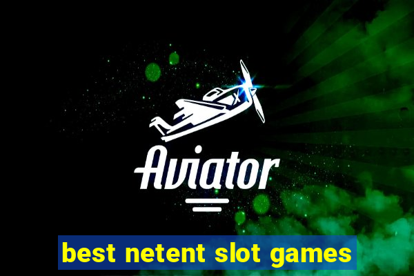 best netent slot games