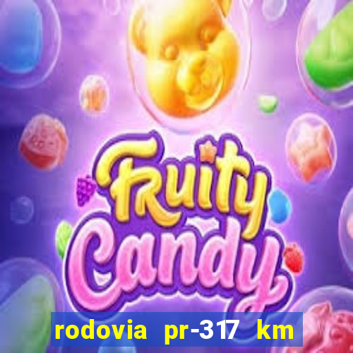 rodovia pr-317 km 155 onde fica