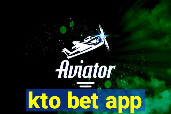 kto bet app