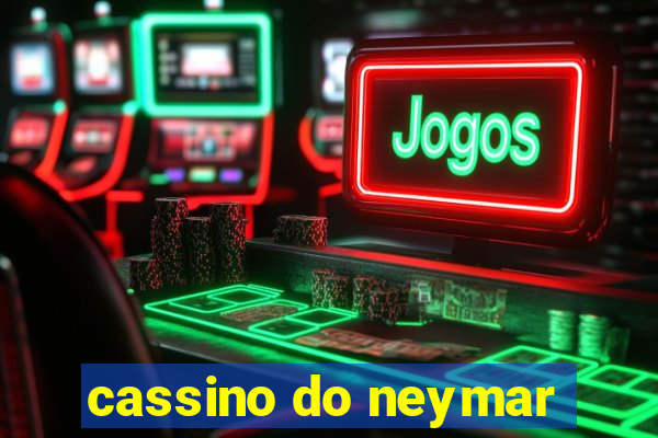 cassino do neymar