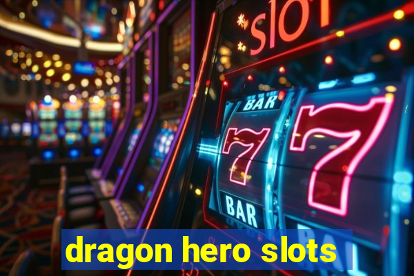 dragon hero slots