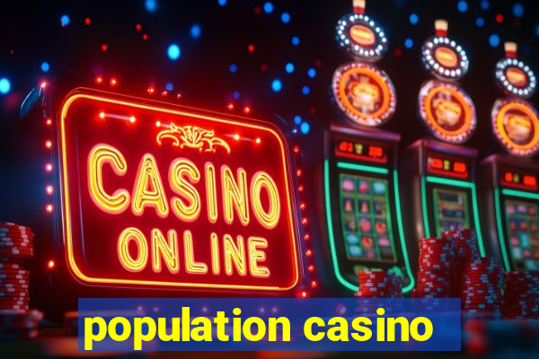 population casino