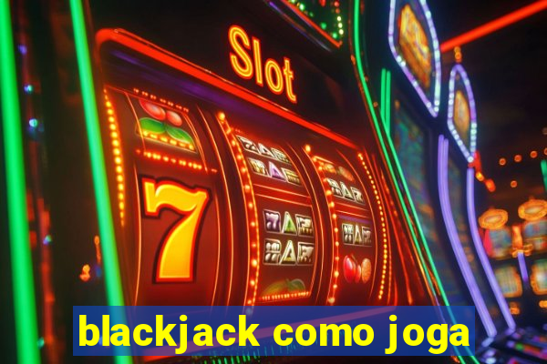 blackjack como joga