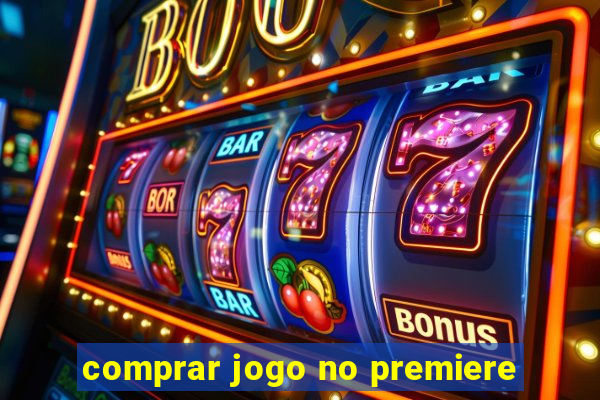 comprar jogo no premiere