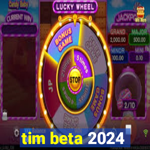 tim beta 2024