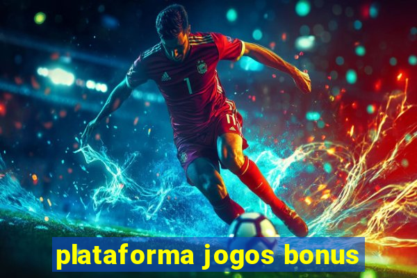 plataforma jogos bonus