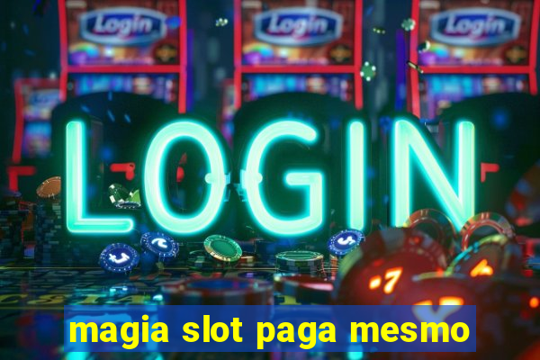 magia slot paga mesmo