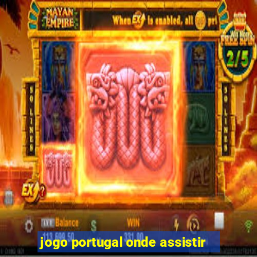 jogo portugal onde assistir