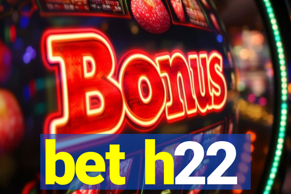 bet h22