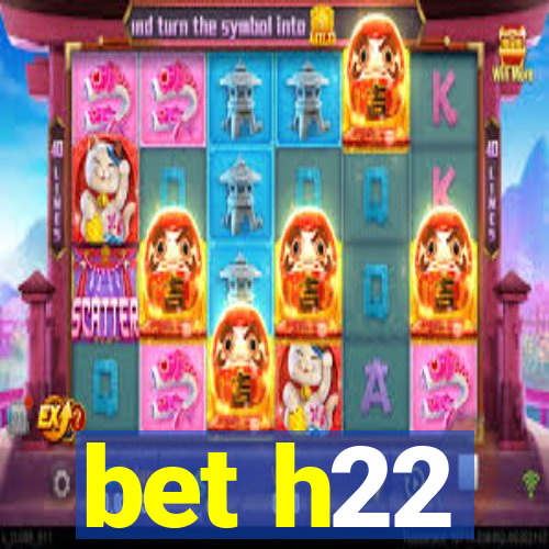 bet h22