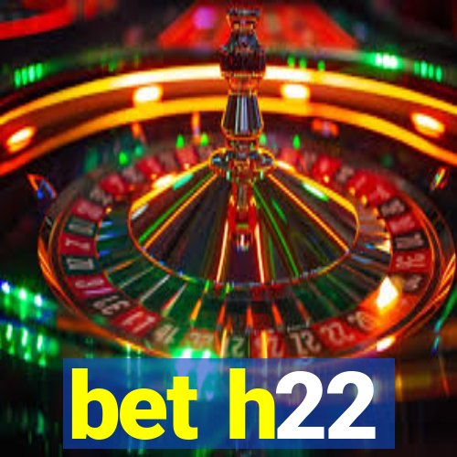 bet h22