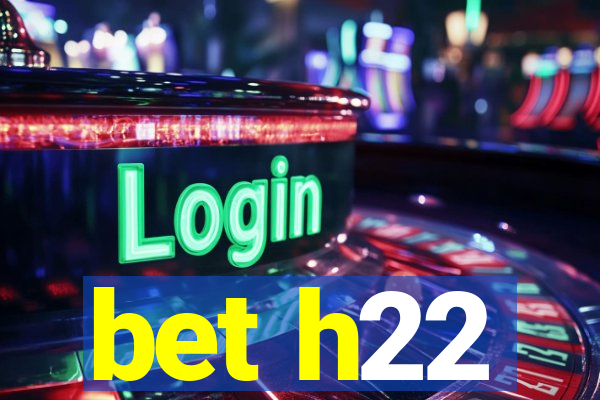 bet h22