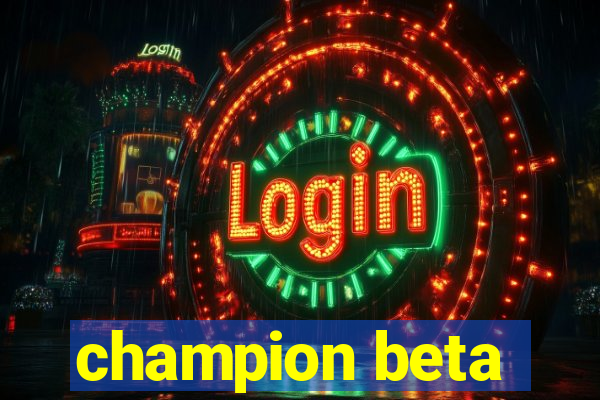 champion beta