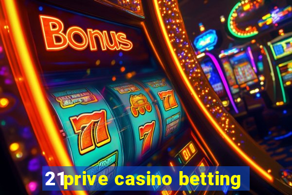 21prive casino betting