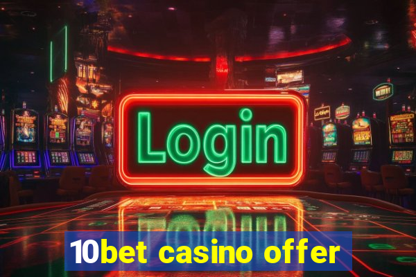 10bet casino offer