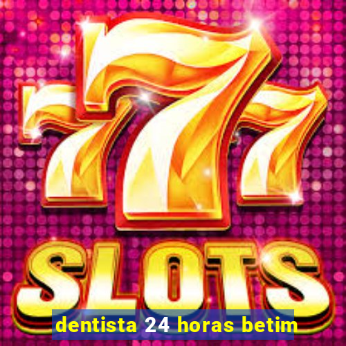 dentista 24 horas betim