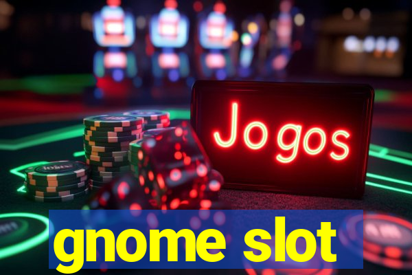 gnome slot