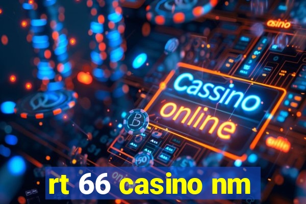 rt 66 casino nm