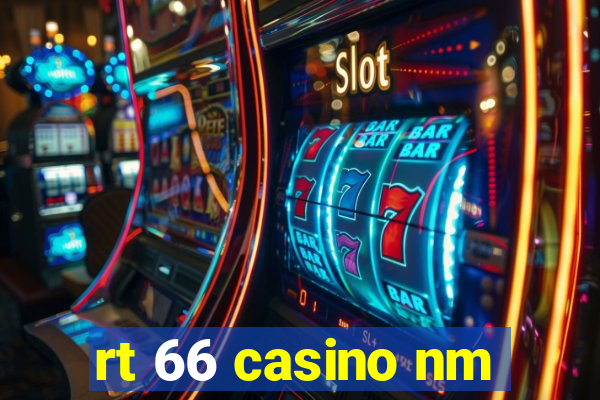 rt 66 casino nm