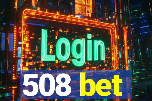 508 bet