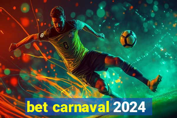 bet carnaval 2024