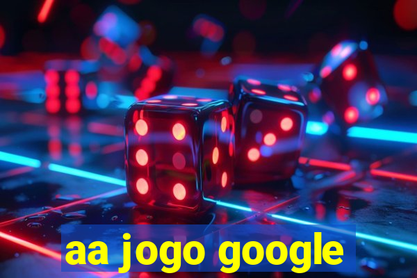 aa jogo google