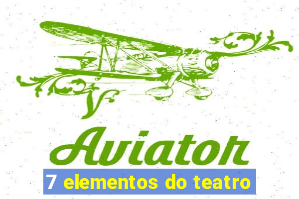 7 elementos do teatro