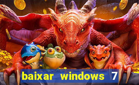 baixar windows 7 64 bits