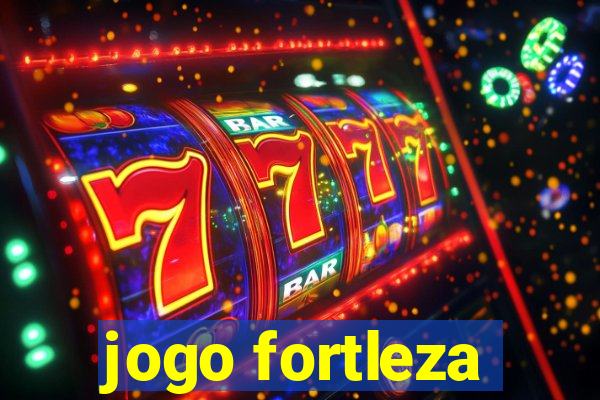 jogo fortleza