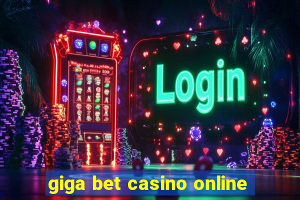 giga bet casino online