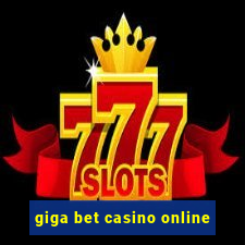 giga bet casino online