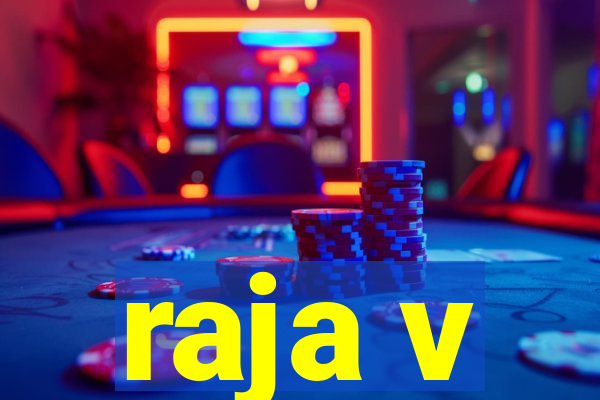 raja v